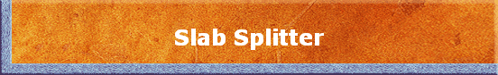 Slab Splitter
